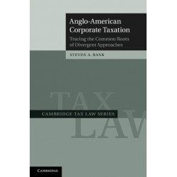 Anglo-American Corporate Taxation: Tracing the Common Roots of Divergent Approaches