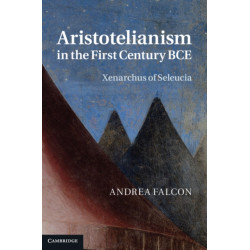 Aristotelianism in the First Century BCE: Xenarchus of Seleucia