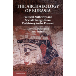 The Archaeology of Power and Politics in Eurasia: Regimes and Revolutions