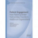 Patient Engagement: How Patient-provider Partnerships Transform Healthcare Organizations