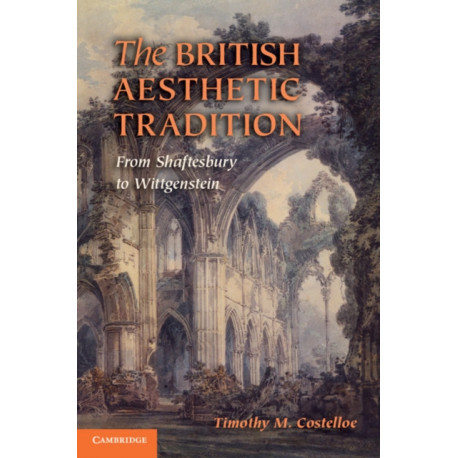 The British Aesthetic Tradition: From Shaftesbury to Wittgenstein