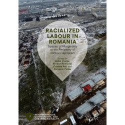 Racialized Labour in Romania: Spaces of Marginality at the Periphery of Global Capitalism