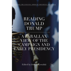 Reading Donald Trump: A Parallax View of the Campaign and Early Presidency