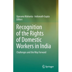 Recognition of the Rights of Domestic Workers in India: Challenges and the Way Forward