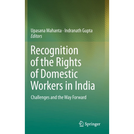 Recognition of the Rights of Domestic Workers in India: Challenges and the Way Forward