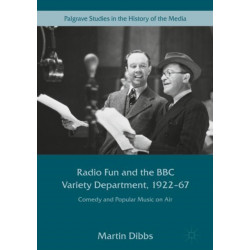 Radio Fun and the BBC Variety Department, 1922—67: Comedy and Popular Music on Air