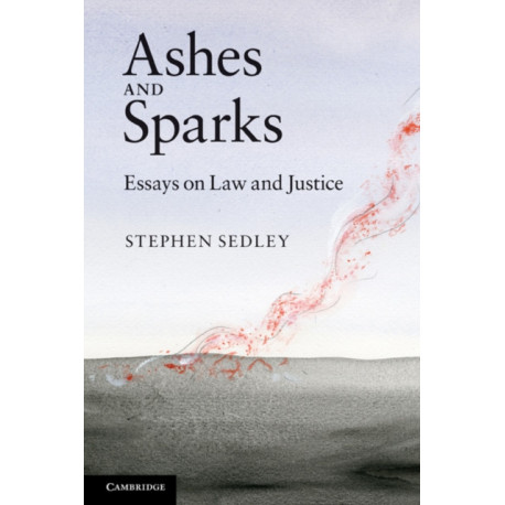Ashes and Sparks: Essays On Law and Justice