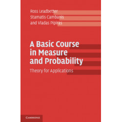 A Basic Course in Measure and Probability: Theory for Applications