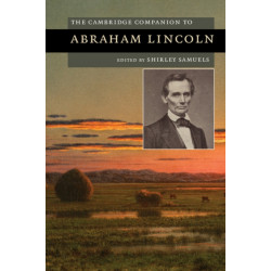 The Cambridge Companion to Abraham Lincoln