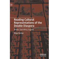 Reading Cultural Representations of the Double Diaspora: Britain, East Africa, Gujarat