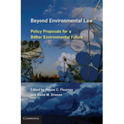 Beyond Environmental Law: Policy Proposals for a Better Environmental Future