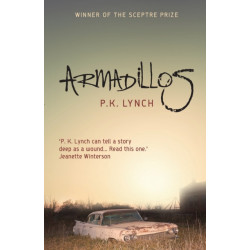 Armadillos: 'P.K. Lynch can tell a story deep as a wound' Jeanette Winterson