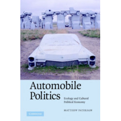 Automobile Politics: Ecology and Cultural Political Economy