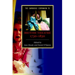 The Cambridge Companion to British Theatre, 1730–1830