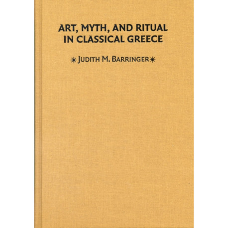 Art, Myth, and Ritual in Classical Greece