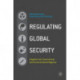 Regulating Global Security: Insights from Conventional and Unconventional Regimes