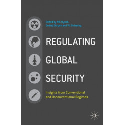 Regulating Global Security: Insights from Conventional and Unconventional Regimes