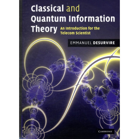Classical and Quantum Information Theory: An Introduction for the Telecom Scientist