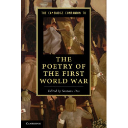 The Cambridge Companion to the Poetry of the First World War