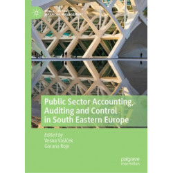 Public Sector Accounting, Auditing and Control in South Eastern Europe