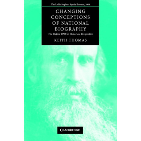 Changing Conceptions of National Biography: The Oxford DNB in Historical Perspective