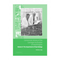 Centennial History of the Carnegie Institution of Washington: Volume 4, The Department of Plant Biology