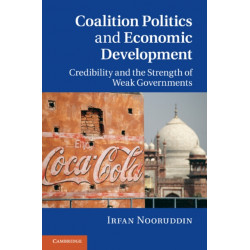Coalition Politics and Economic Development: Credibility and the Strength of Weak Governments