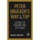 Peter Drucker's Way To The Top: Lessons for reaching your life's goals