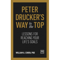 Peter Drucker's Way To The Top: Lessons for reaching your life's goals