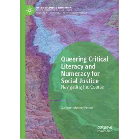 Queering Critical Literacy and Numeracy for Social Justice: Navigating the Course