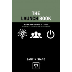 The Launch Book: Motivational Stories to Launch Your Idea, Business or Next Career
