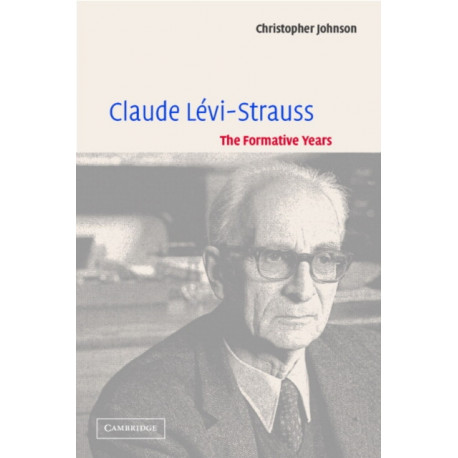 Claude Levi-Strauss: The Formative Years