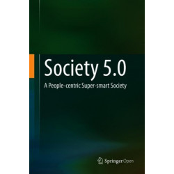 Society 5.0: A People-centric Super-smart Society
