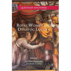 Royal Women and Dynastic Loyalty
