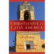 Christianity in Latin America: A History