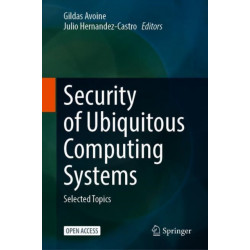 Security of Ubiquitous Computing Systems: Selected Topics