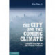 The City and the Coming Climate: Climate Change in the Places We Live