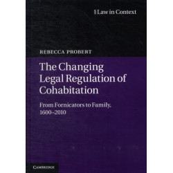 The Changing Legal Regulation of Cohabitation: From Fornicators to Family, 1600–2010