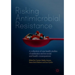Risking Antimicrobial Resistance: A collection of one-health studies of antibiotics and its social and health consequences