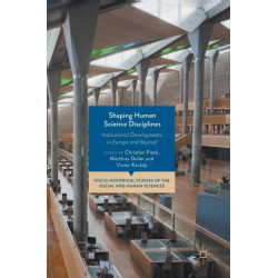 Shaping Human Science Disciplines: Institutional Developments in Europe and Beyond