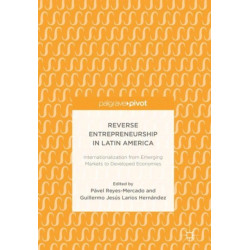 Reverse Entrepreneurship in Latin America: Internationalization from Emerging Markets to Developed Economies