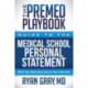 The Premed Playbook: Guide to the Medical School Personal Statement: Write Your Best Story. Secure Your Interview.