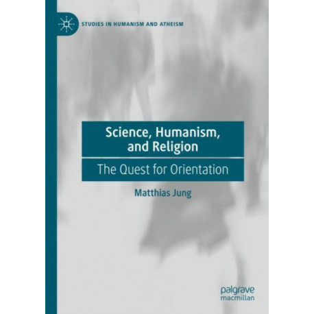 Science, Humanism, and Religion: The Quest for Orientation