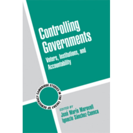 Controlling Governments: Voters, Institutions, and Accountability