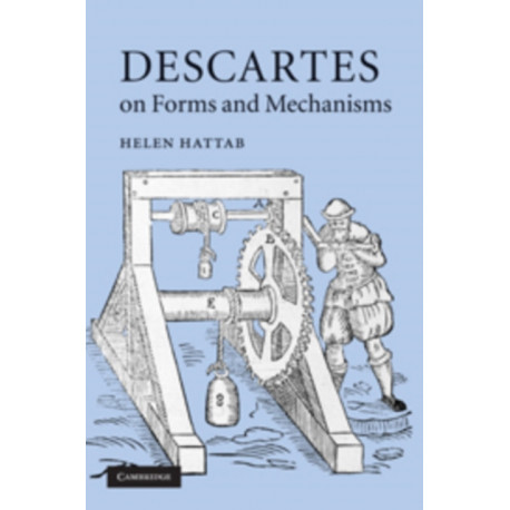 Descartes on Forms and Mechanisms