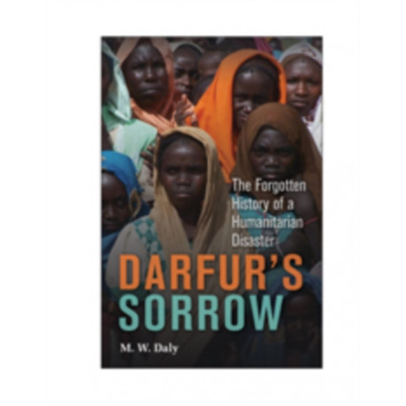 Darfur's Sorrow: The Forgotten History of a Humanitarian Disaster