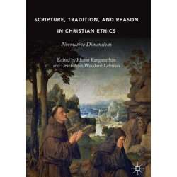 Scripture, Tradition, and Reason in Christian Ethics: Normative Dimensions