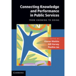 Connecting Knowledge and Performance in Public Services: From Knowing to Doing