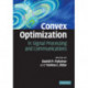 Convex Optimization in Signal Processing and Communications