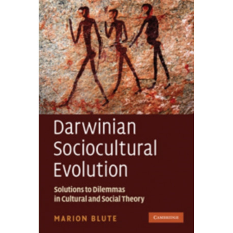 Darwinian Sociocultural Evolution: Solutions to Dilemmas in Cultural and Social Theory